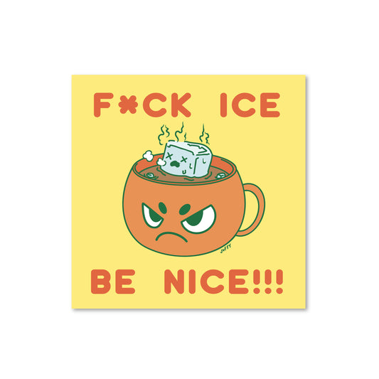 Fck Ice Be Nice Print
