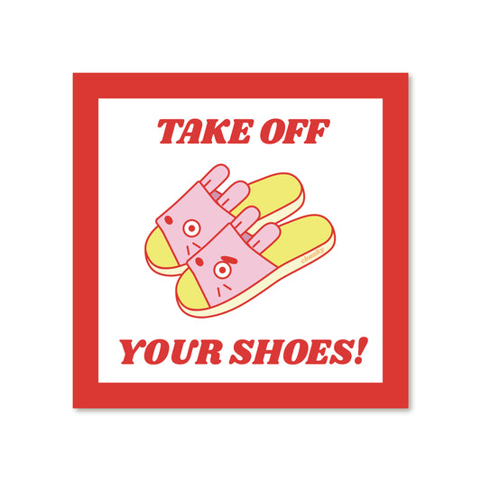Take Off Your Shoes Print